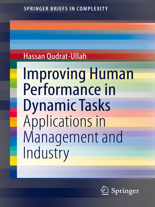 Title details for Improving Human Performance in Dynamic Tasks by Hassan Qudrat-Ullah - Available